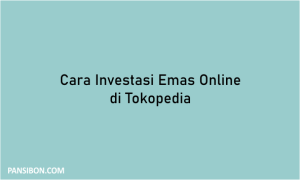 Cara Investasi Emas Online di Tokopedia