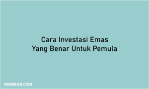 Cara Investasi Emas Yang Benar Untuk Pemula