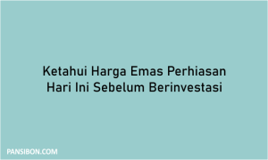 Ketahui Harga Emas Perhiasan Hari Ini Sebelum Berinvestasi