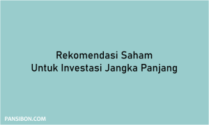 Rekomendasi Saham Untuk Investasi Jangka Panjang