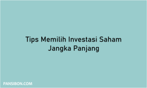 Tips Memilih Investasi Saham Jangka Panjang